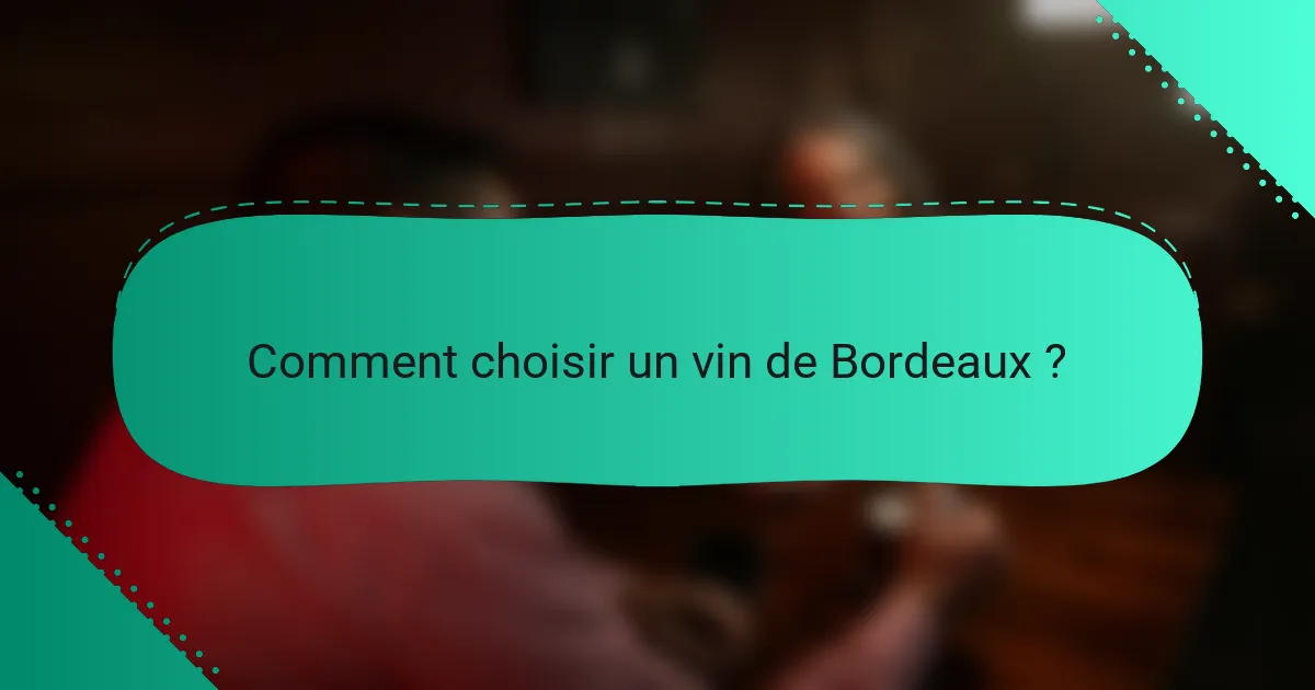 Comment choisir un vin de Bordeaux ?