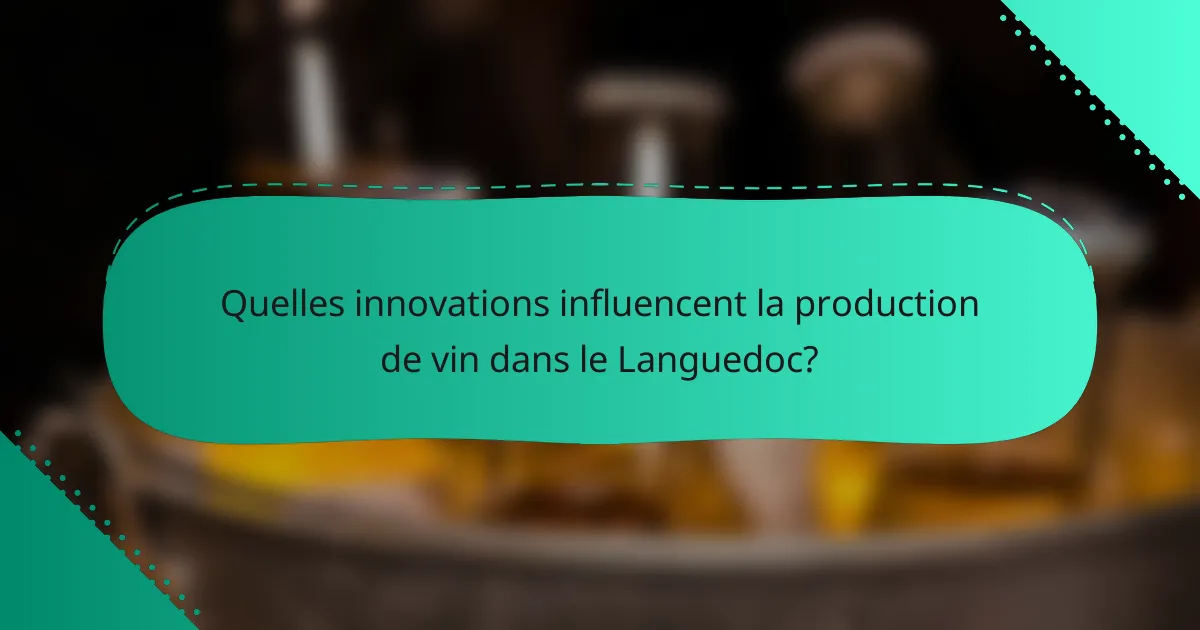 Quelles innovations influencent la production de vin dans le Languedoc?