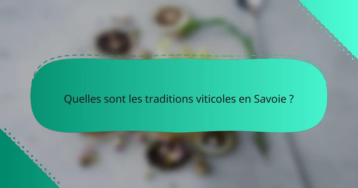 Quelles sont les traditions viticoles en Savoie ?
