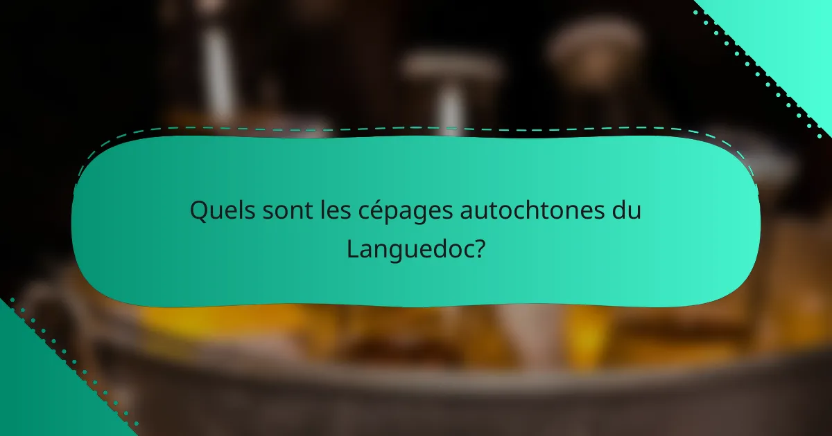 Quels sont les cépages autochtones du Languedoc?