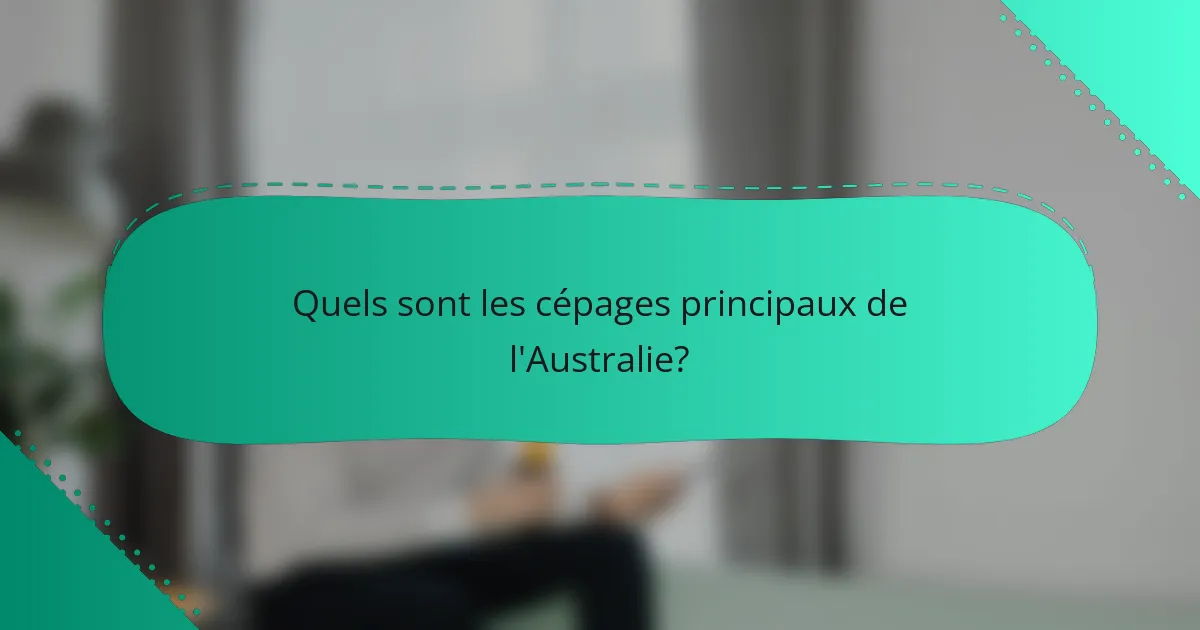 Quels sont les cépages principaux de l'Australie?