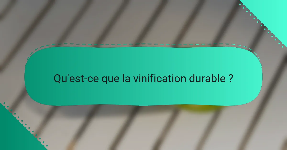 Qu'est-ce que la vinification durable ?