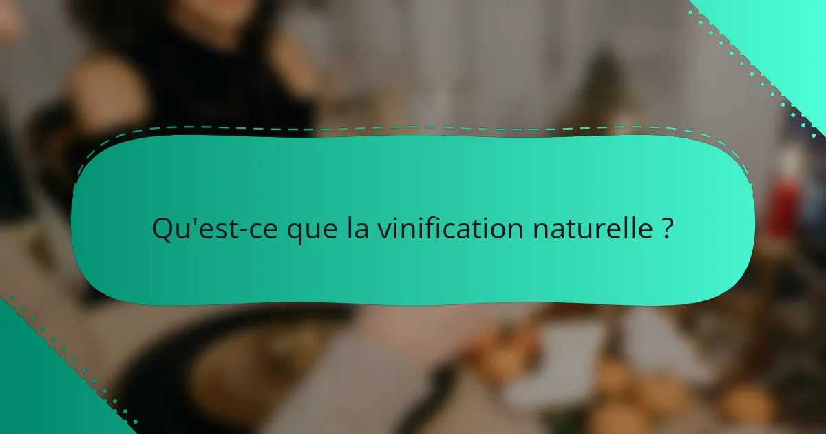 Qu'est-ce que la vinification naturelle ?