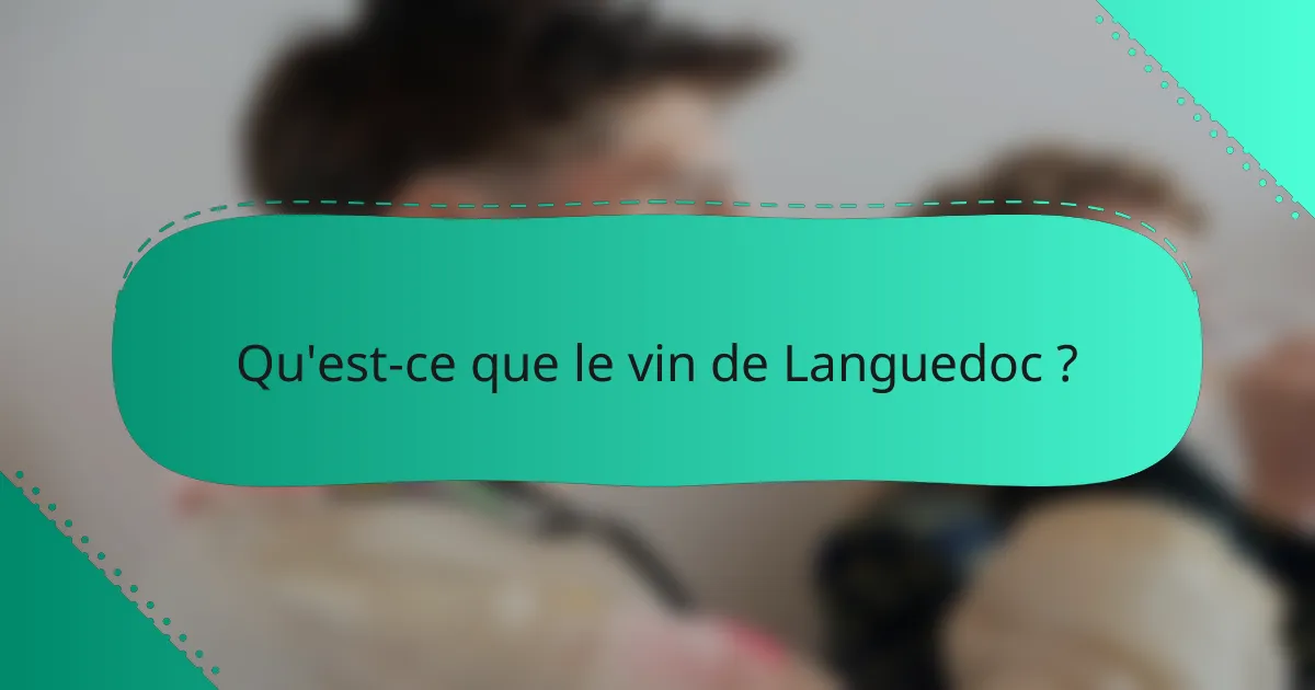 Qu'est-ce que le vin de Languedoc ?