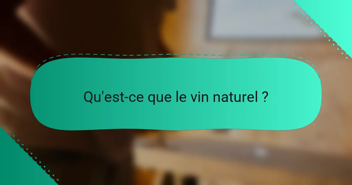 Qu'est-ce que le vin naturel ?