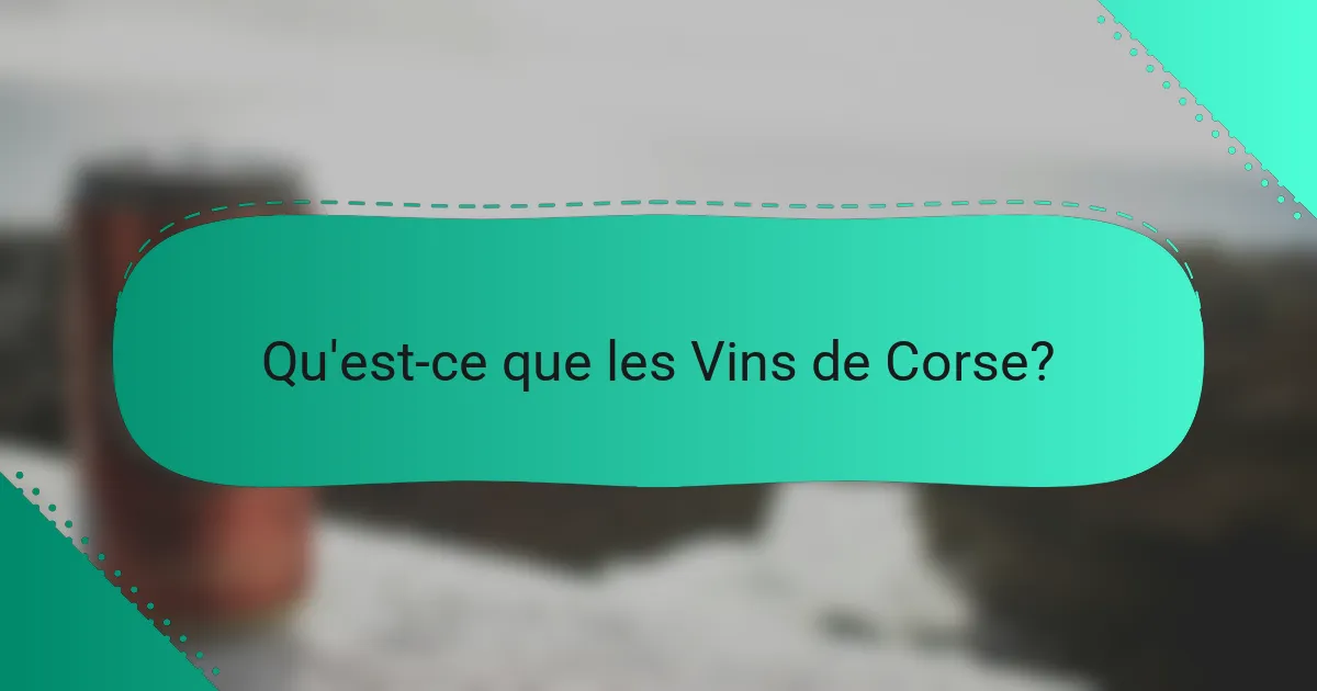 Qu'est-ce que les Vins de Corse?