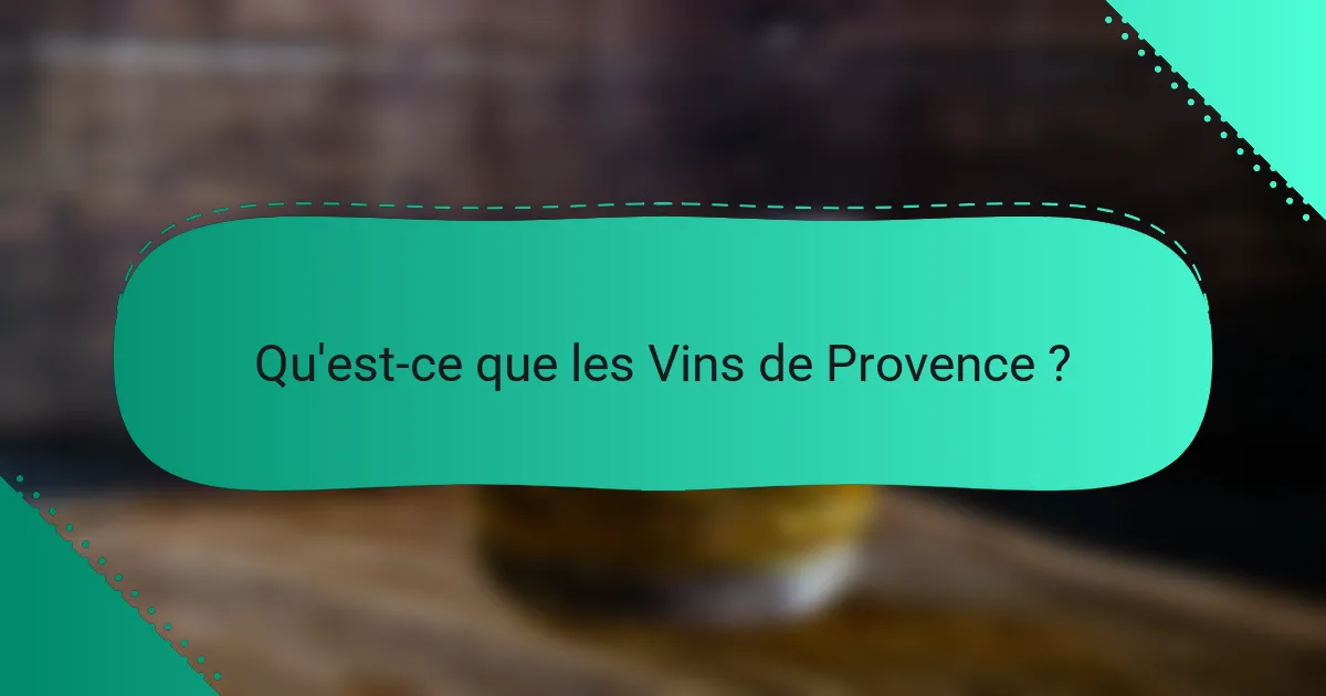 Qu'est-ce que les Vins de Provence ?