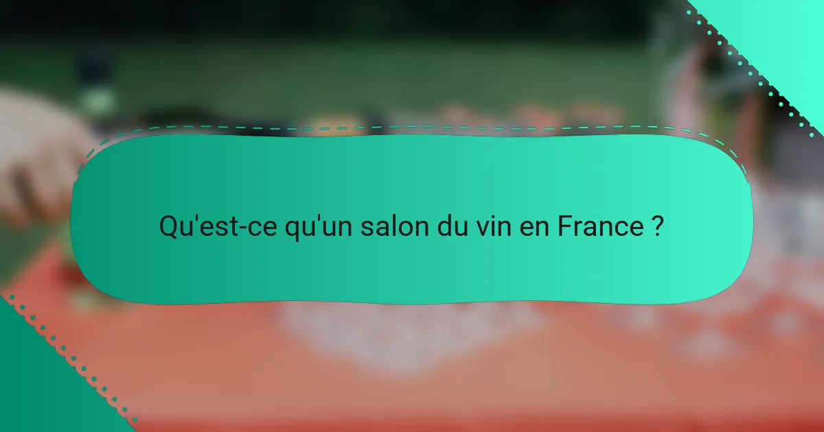 Qu'est-ce qu'un salon du vin en France ?